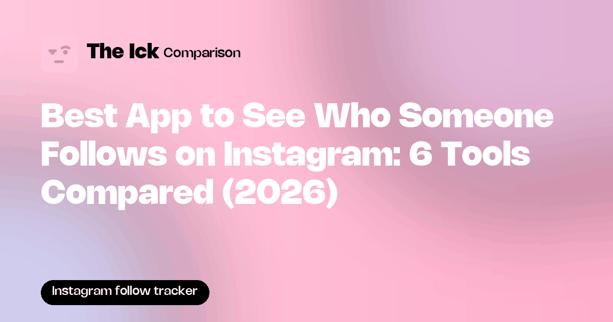 Best App to See Who Someone Follows on Instagram: 6 Tools Compared (2026)