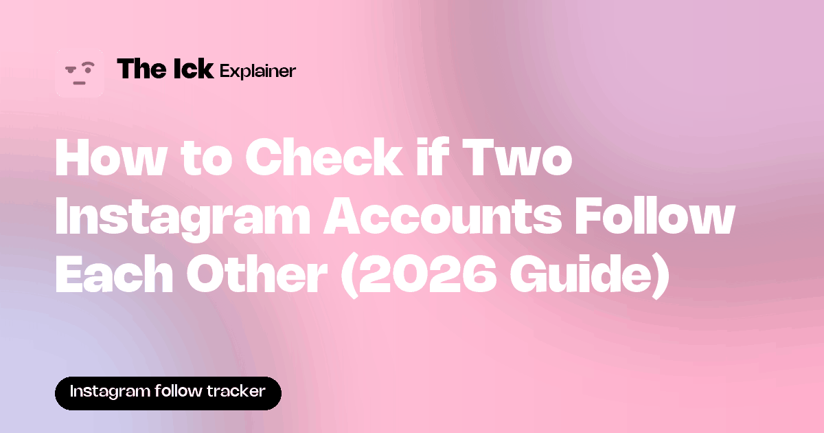 How to Check if Two Instagram Accounts Follow Each Other (2026 Guide)