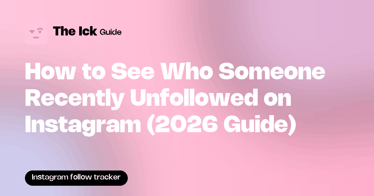 How to See Who Someone Recently Unfollowed on Instagram (2026 Guide)