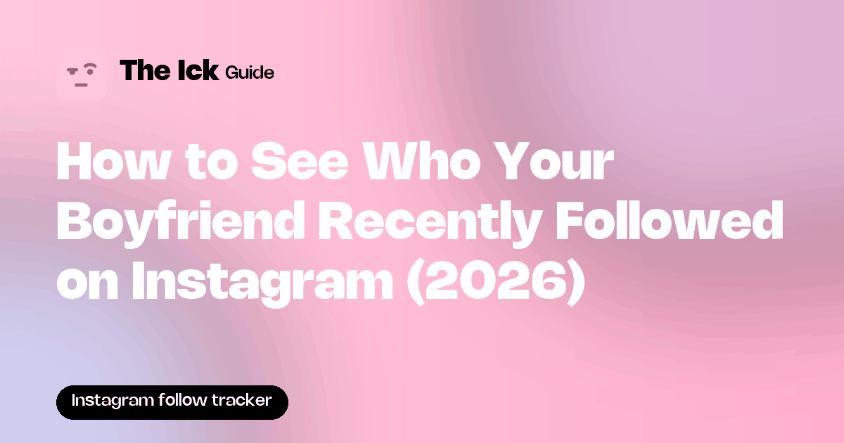 How to See Who Your Boyfriend Recently Followed on Instagram (2026)