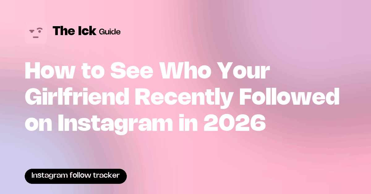 How to See Who Your Girlfriend Recently Followed on Instagram in 2026
