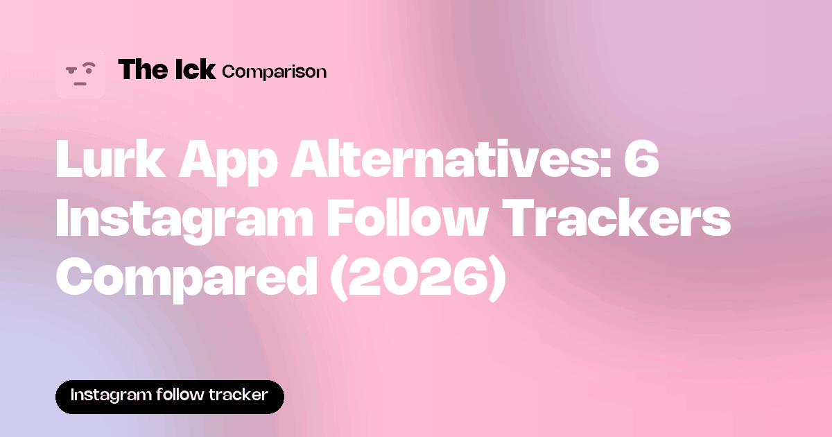 Lurk App Alternatives: 6 Instagram Follow Trackers Compared (2026)