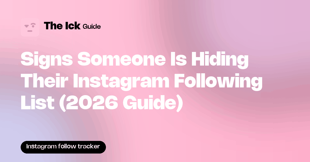 Signs Someone Is Hiding Their Instagram Following List (2026 Guide)